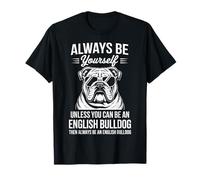 Be an English Bulldog Bouledogue Anglais drôle T-Shirt