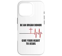 Be an Organ Donor, Give Your Heart to Jesus - Faith Nurse Coque pour iPhone 16 Pro