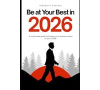 Be at Your Best in 2026: A 12-Month Journey to Achieving Your Best Self. Master Personal Growth, Health, and Success in 2026