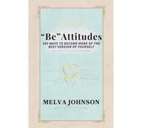 "Be" Attitudes - 365 Ways to Become More of the Best Version of Yourself