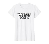 Be Ballin, Vous devez être Tous dans la génération Z Motion Motivational Y2K T-Shirt Graphique avec Valeur, Femme, Blanc, L