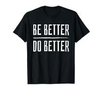 Be Better Do Better - Message Positif PMA inspirant T-Shirt