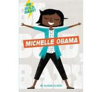 Be Bold, Baby: Michelle Obama - [Version Originale] Alison Oliver (Auteur)
