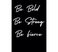 Be Bold, Be Strong, Be Fierce: Empowerment Notebook for Women | Motivational Quotes, Leopard Print Design, 6x9 College-Ruled Journal for Confidence & Growth (Dream Big. Be Fearless. Collection)