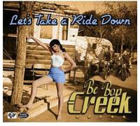 Be Bop Creek - Let's Take a Ride Down [Import]