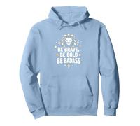 Be Brave, Be Bold, Be Badass - Inspiration du Lion Sweat à Capuche
