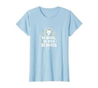 Be Brave, Be Bold, Be Badass - Inspiration du Lion T-Shirt, Femme, Bleu Céleste, XS