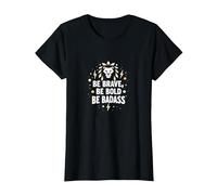 Be Brave, Be Bold, Be Badass - Inspiration du Lion T-Shirt, Femme, Noir, S