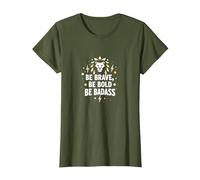 Be Brave, Be Bold, Be Badass - Inspiration du Lion T-Shirt, Femme, Olive, XS