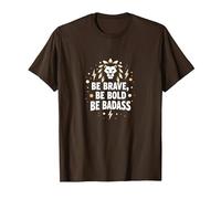 Be Brave, Be Bold, Be Badass - Inspiration du Lion T-Shirt, Homme, Marron, 3XL