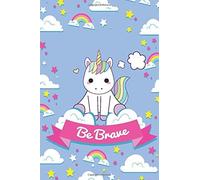 Be Brave Kawaii Unicorn: Be Creative, Be Happy, Be Brave, You're Loved, Be Unique And Be You Cute 6x9 Notebook Gift For Little Girls Funny Unicorn Gift For You Girl/Student... Funny Lined Jour