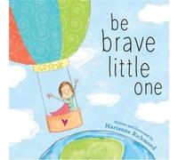 Be Brave Little One by Marianne Richmond Marianne Richmond (Auteur)