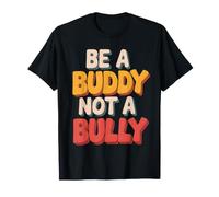 Be Buddy Not Bully End Bullying Unity Day Anti Bullying T-Shirt