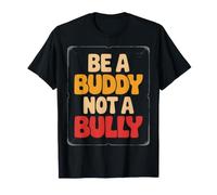 Be Buddy Not Bully End Bullying Unity Day Anti Bullying T-Shirt