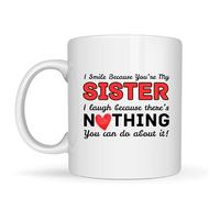Be Buz Mug humoristique avec inscription « I Smile Because You're My Sister I Laugh Because There's Nothing You Can Do About It » - Tasse à café en céramique blanche 325 ml