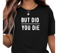 Be Buz T-shirt unisexe drôle sarcastique « But Did You Die Bold » T-shirt graphique humour en coton col rond manches courtes coupe décontractée, Noir , M