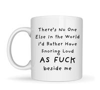 Be Buz Tasse à café humoristique avec inscription « There's No One Else I'd Rather Have Snoring Loud AS F*CK Beside Me » 325 ml (Blanc)