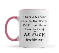 Be Buz Tasse à café humoristique en céramique avec inscription « There's No One Else I'd Rather Have Snoring Loud AS F*CK Beside Me » 325 ml (bord rose et poignée)