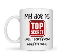 Be Buz Tasse à café humoristique « My Job is Top Secret, Even I Don't Know What I'm Doing » - 325 ml - Céramique blanche - Cadeau amusant hilarant pour collègues, patrons et employés (blanc)