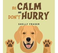 Be Calm And Don't Hurry