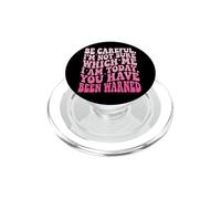 Be Careful I'm Not Sure Which Me I Am Today PopSockets PopGrip pour MagSafe