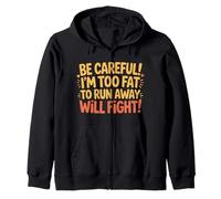 Be Careful I'm Too Fat to Run Away Will Fight - Sweat à Capuche