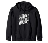 Be Careful I'm Too Fat to Run Away Will Fight |- Sweat à Capuche