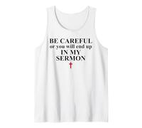 Be Careful Or You Will End Up in My Sermon Pastor Sermonator Débardeur