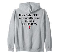 Be Careful Or You Will End Up in My Sermon Pastor Sermonator Sweat à Capuche
