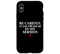 Be Careful Or You Will End Up in My Sermon Sermonator Pastor Coque pour iPhone X/XS