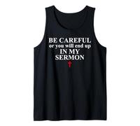 Be Careful Or You Will End Up in My Sermon Sermonator Pastor Débardeur