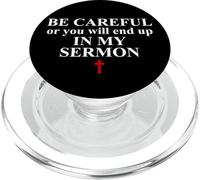 Be Careful Or You Will End Up in My Sermon Sermonator Pastor PopSockets PopGrip pour MagSafe