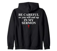 Be Careful Or You Will End Up in My Sermon Sermonator Pastor Sweat à Capuche