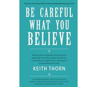 Be Careful What You Believe: Rewriting the Quiet Lies That Steal Our Peace