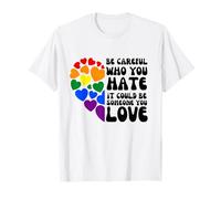 Be Careful Who You Hate Gay Trans Pride T-Shirt