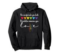 Be Careful Who You Hate It Could Be Someone You Love Pride Sweat à Capuche