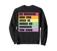Be Careful Who You Hate It Could Be Someone You Love Sweatshirt