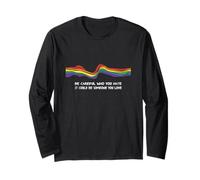 Be Careful Who You Hate Pride LGTB, Drapeau, Arc-en-Ciel Manche Longue