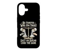 Be Careful Who You Trust Salt and Sugar Look The Same Coque pour iPhone 17