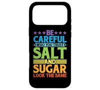 Be Careful Who You Trust, Salt and Sugar Look The Same |- Coque pour iPhone 17 Pro Max