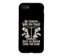 Be Careful Who You Trust Salt and Sugar Look The Same Coque pour iPhone SE (2020) / 7/8