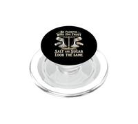 Be Careful Who You Trust Salt and Sugar Look The Same PopSockets PopGrip pour MagSafe