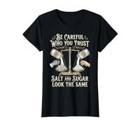 Be Careful Who You Trust Salt and Sugar Look The Same T-Shirt Graphique avec Valeur