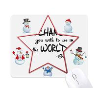 Be Change See World Quote Christmas Snowman Family Star Mouse Pad