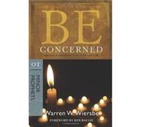 Be Concerned Making a Difference in Your Lifetime OT Commentary Minor Prophets by Dr Warren W Wiersbe Warren W. Wiersbe (Auteur)