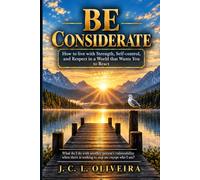 Be Considerate: How to Live with Strength, Self-Control, and Respect in a World That Wants You to React