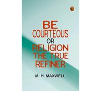 Be Courteous, or, Religion, the True Refiner