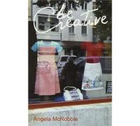 Be Creative by McRobbie & Angela Goldsmiths & University of London & UK Inconnu (Auteur)
