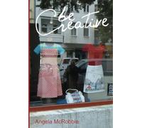 Angela McRobbie – Be Creative – Making a Living in the New Culture Industries