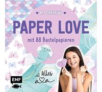 Be creative - Paper Love mit Alles Ava: Easy DIY-Projekte mit 88 ava-tastischen Bastelpapieren zum Sofort-Loslegen